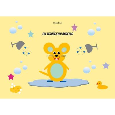 Ein verrückter Badetag, Taschenbuch von Bianca Davis, BoD – Books on Demand, 978-3-8192-6770-3
