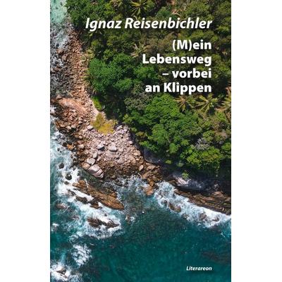 (M)ein Lebensweg – vorbei an Klippen, Taschenbuch von Ignaz Reisenbichler, Utzverlag GmbH, 978-3-8316-2363-1