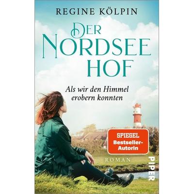 Der Nordseehof – Als wir den Himmel erobern konnten, Taschenbuch von Regine Kölpin, Piper Taschenbuch, 978-3-492-31600-2