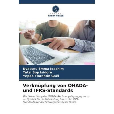 Verknüpfung von OHADA- und IFRS-Standards, Taschenbuch von Nyasseu Emma Joachim,Tatsi Sop Isidore,Yepdo Florentin Gaël, Verlag Unser Wissen,