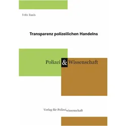 Transparenz polizeilichen Handelns, Fachbücher von Felix Rauls