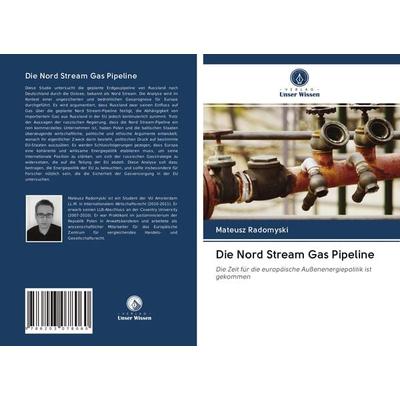 Die Nord Stream Gas Pipeline, Taschenbuch von Mateusz Radomyski, Verlag Unser Wissen, 978-620-3-07806-0