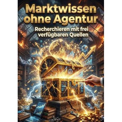 Marktwissen ohne Agentur, Taschenbuch von Anna Krämerwal, Epubli, 978-3-565-61768-5