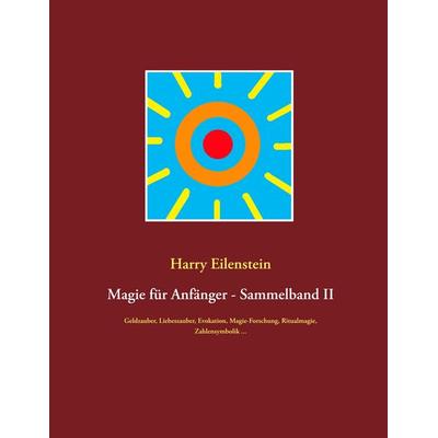 Magie für Anfänger - Sammelband II, Taschenbuch von Harry Eilenstein, BoD – Books on Demand, 978-3-7519-3275-2