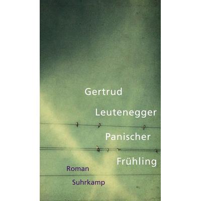 Panischer Frühling, Gebundene Ausgabe von Gertrud Leutenegger, Suhrkamp