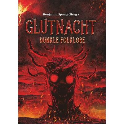 Glutnacht, Taschenbuch von Benjamin Spang, Tolino media, 978-3-7579-5667-7