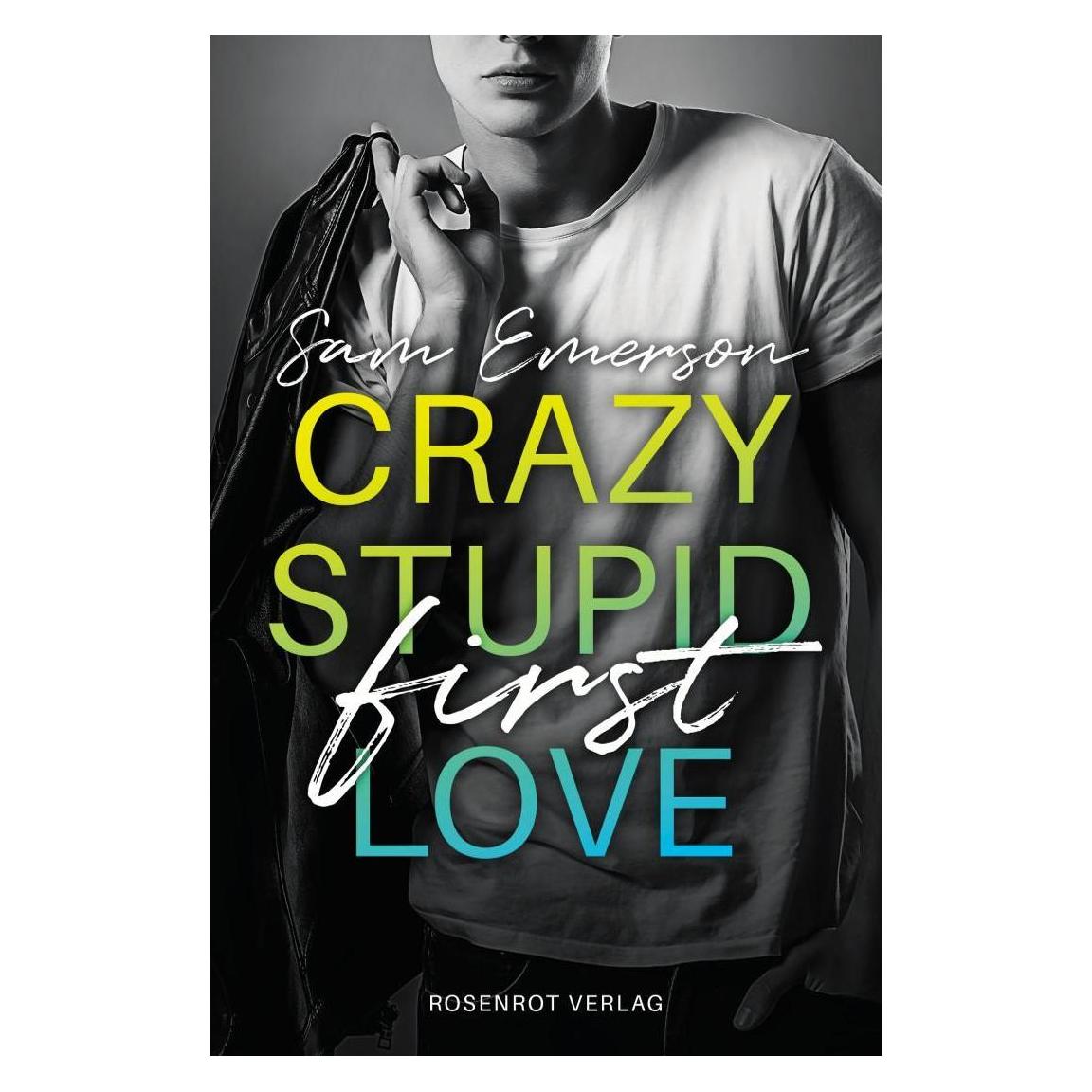 Rosenrot Verlag Emerson:Crazy Stupid (First) Love (Deutsch, Sam Emerson) (49844020)