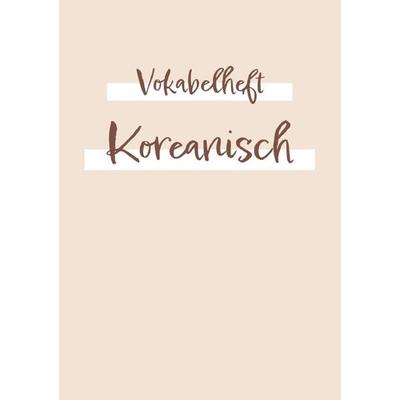 Vokabelheft, Heft zum Vokabeln lernen - für die Fremdsprache Koreanisch: ca. a5 | 2 Spalten mit Teilungslinie | 120 Seite, Taschenbuch von Sandra A.,