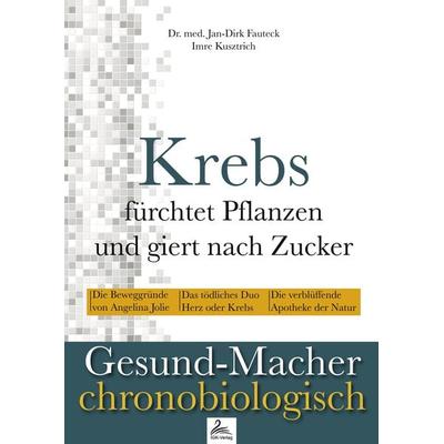 Krebs fürchtet Pflanzen und giert nach Zucker, Taschenbuch von Jan-Dirk Fauteck,Imre Kusztrich, Igk-Verlag, 978-3-9503361-9-1