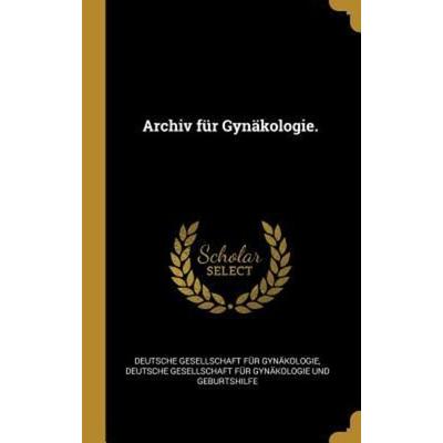 Archiv für Gynäkologie., Gebundene Ausgabe von , Creative Media Partners, LLC, 978-1-01-140071-3