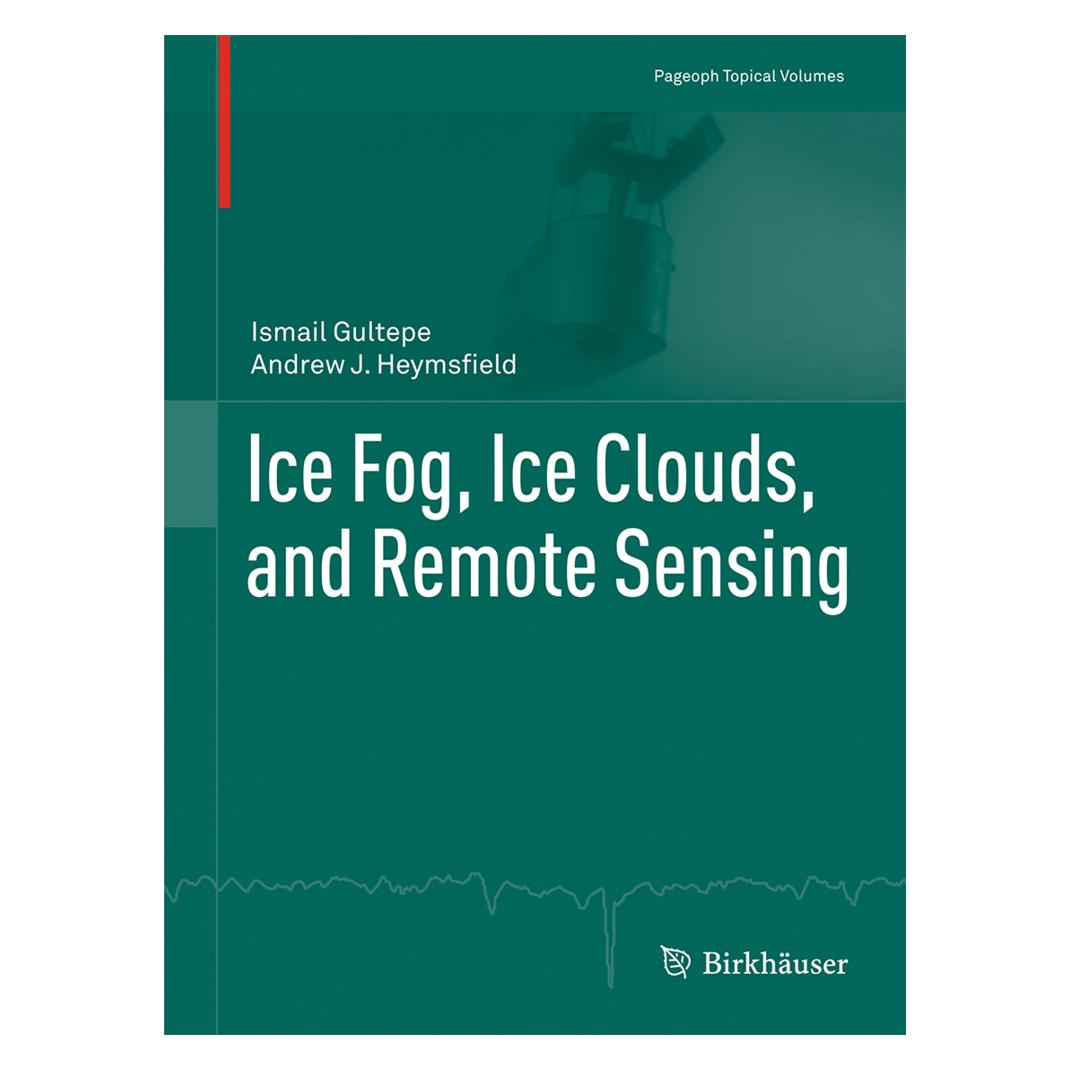 Springer Ice Fog, Ice Clouds, and Remote Sensing (Englisch, Softcover, Andrew J Heymsfield, Ismail Gultepe) (55858508)