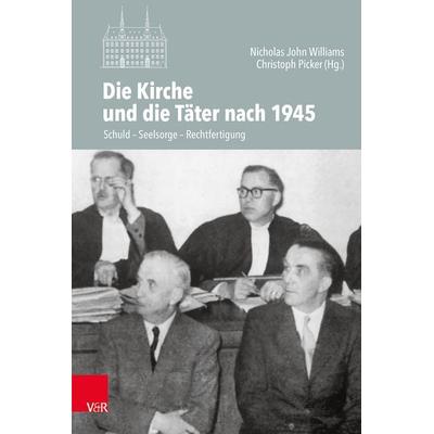 Die Kirche und die Täter nach 1945, Gebundene Ausgabe von , Vandenhoeck + Ruprecht, 978-3-525-55460-9