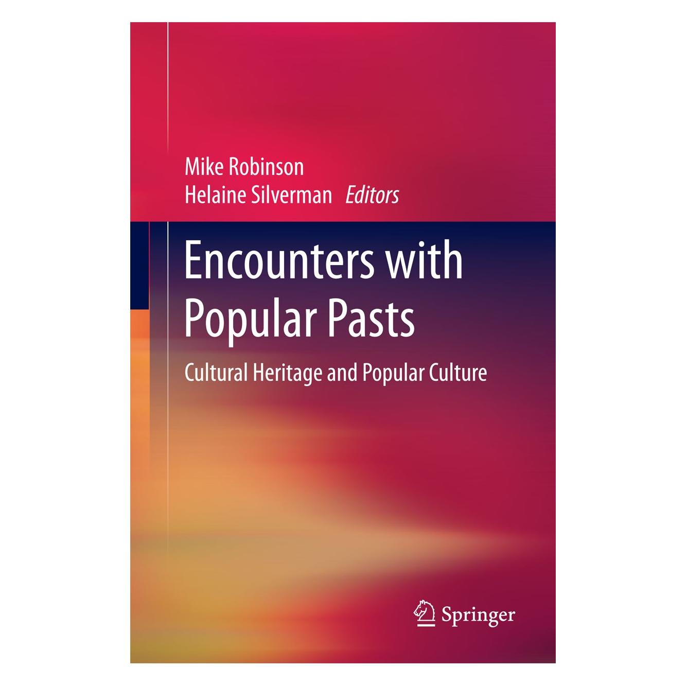 Springer Encounters with Popular Pasts (Englisch, Hardcover, Helaine Silverman, Mike Robinson) (9783319131825)