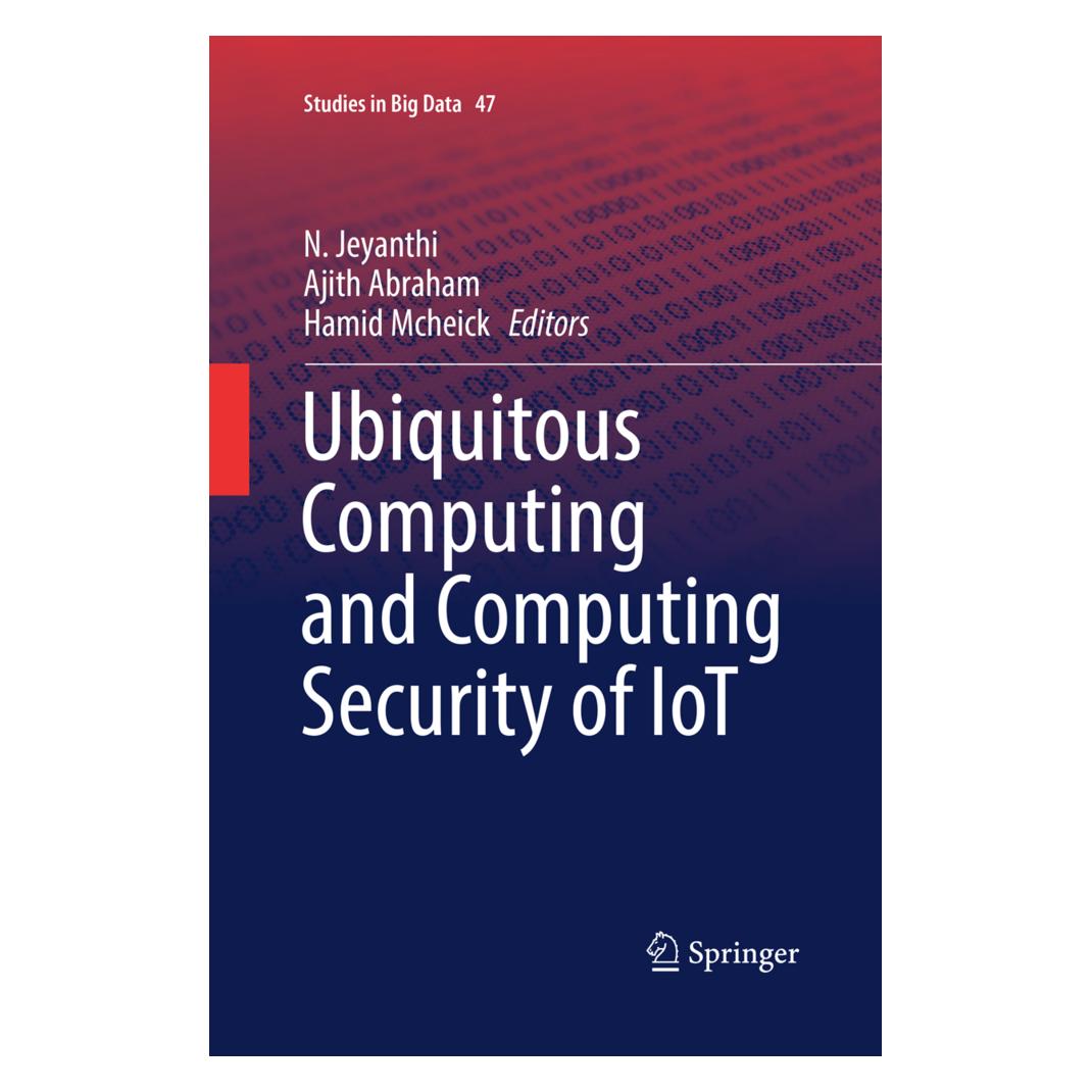 Springer Ubiquitous Computing and Computing Security of IoT (Englisch, Softcover, Ajith Abraham, Hamid Mcheick, N. Jeyanthi) (56107568)
