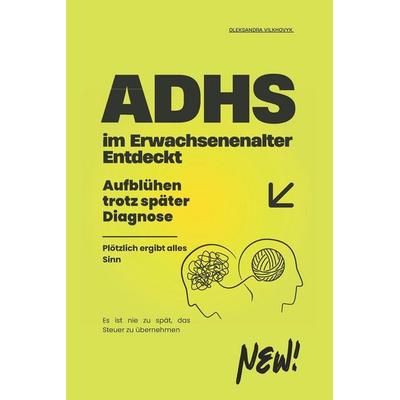 ADHS im Erwachsenenalter - Entdeckt, Taschenbuch von Oleksandra Vilkhovyk, Independently Published