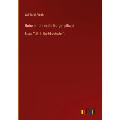 Ruhe ist die erste Bürgerpflicht, Gebundene Ausgabe von Willibald Alexis, Outlook, 978-3-368-47209-2