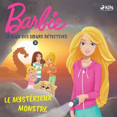 Barbie - Le Club des sœurs détectives 3 - Le Mystérieux Monstre marin - Mattel, Audio, 9788726850895
