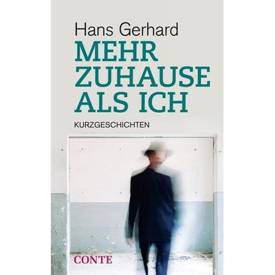 Mehr Zuhause als ich, Gebundene Ausgabe von Hans Gerhard, Conte-Verlag, 978-3-95602-120-6