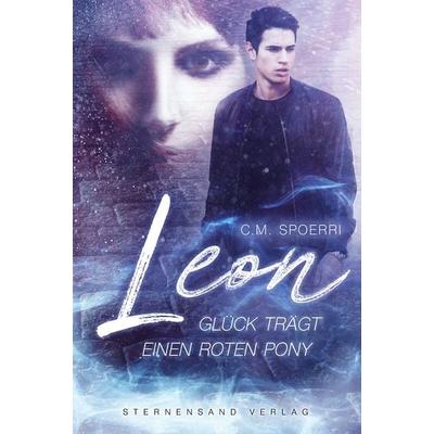 Leon: Glück trägt einen roten Pony, Taschenbuch von C. M. Spoerri, Sternensand Verlag