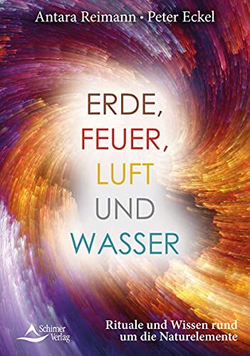 Antara Reimann - Erde, Feuer, Luft und Wasser: Leben im Einklang mit den vier Naturelementen - Preis vom 13.10.2026 19:28:25 h