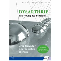 Dysarthrie als Störung des Zeittaktes, Fachbücher von Jürgen Steiner, Carsten Kroker, Adrienne Schock, Vibeke Masoud