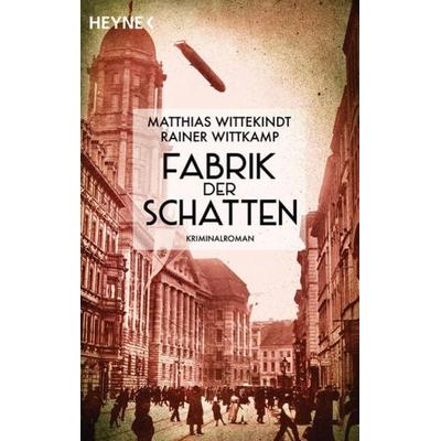Fabrik der Schatten, Taschenbuch von Matthias Wittekindt,Rainer Wittkamp, Heyne, 978-3-453-42509-5