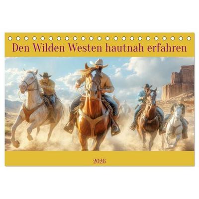 Den Wilden Westen hautnah erfahren (Tischkalender 2026 DIN A5 quer), CALVENDO Monatskalender