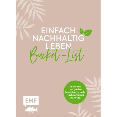 Einfach nachhaltig leben – Meine grüne Bucket-List, Gebundene Ausgabe von Julia Zohren, Edition Michael Fischer / EMF Verlag, 978-3-96093-652-7