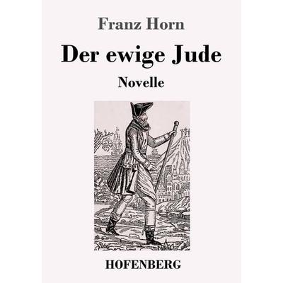 Der ewige Jude, Taschenbuch von Franz Horn, Henricus - Edition Deutsche Klassik, 978-3-7437-4773-9