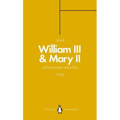 William III & Mary II (Penguin Monarchs), Taschenbuch von Jonathan Keates, Penguin Books, 978-0-14-198870-2