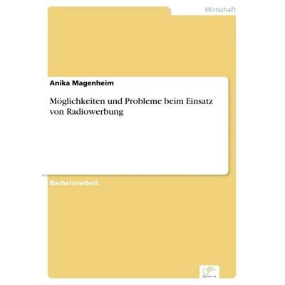 Möglichkeiten und Probleme beim Einsatz von Radiowerbung, Taschenbuch von Anika Magenheim, GRIN, 978-3-8386-9017-9
