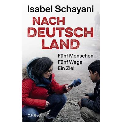 Nach Deutschland, Gebundene Ausgabe von Isabel Schayani, C.H. Beck, 978-3-406-80631-5