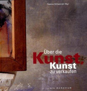 Schmickler, Claus C. - Über die Kunst, Kunst zu verkaufen - Preis vom 10.10.2026 11:48:34 h