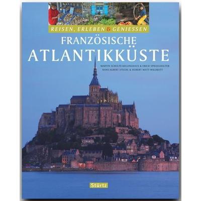 FRANZÖSISCHE ATLANTIKKÜSTE - Reisen, Erleben & Genießen, Gebundene Ausgabe von Hans-Albert Stechl, Stürtz, 978-3-8003-1776-9