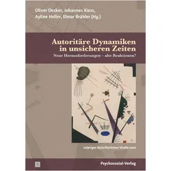 Autoritäre Dynamiken in unsicheren Zeiten, Fachbücher von Oliver Decker, Elmar Brähler, Ayline Heller, Johannes Kiess