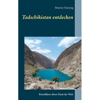 Tadschikistan entdecken, Taschenbuch von Beatrice Sonntag, BoD – Books on Demand, 978-3-7494-4618-6