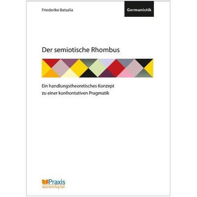 Der semiotische Rhombus, Taschenbuch von Friederike Batsalia, Praxis Verlag, 978-960-7142-57-3