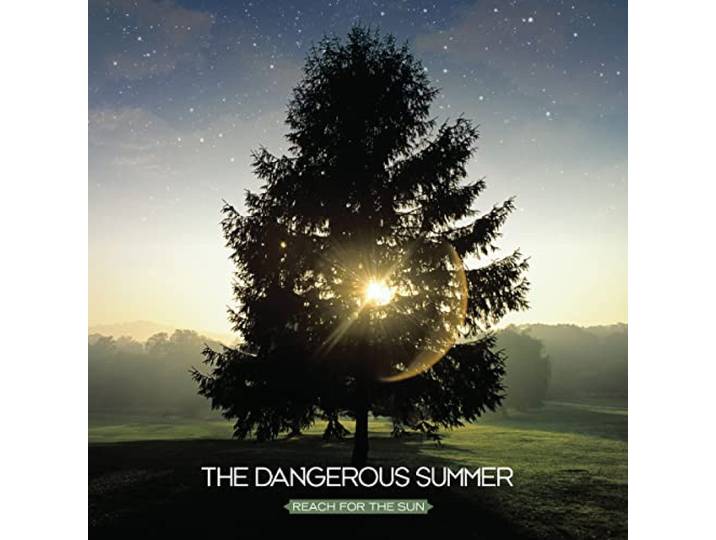 Dangerous Summer - Reach For The Sun