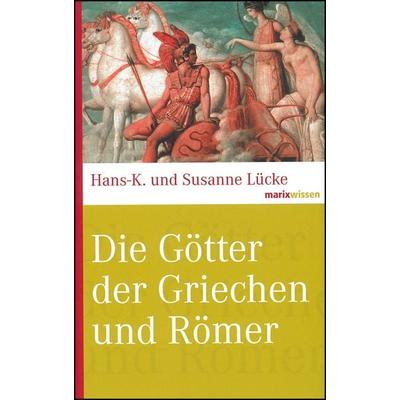Die Götter der Griechen und Römer, Gebundene Ausgabe von Hans-K. Lücke,Susanne Lücke, Marix Verlag ein Imprint von Verlagshaus Römerweg