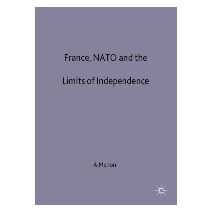 Palgrave Macmillan Uk France, NATO and the Limits of Independ (Englisch, Hardcover, A. Menon) (63035989)