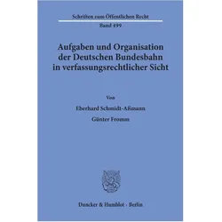 Aufgaben und Organisation der Deutschen Bundesbahn in verfassungsrechtlicher Sicht., Fachbücher von Günter Fromm, Eberhard Schmidt-Assmann