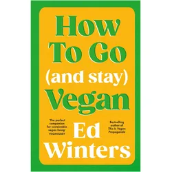 How to Go (and Stay) Vegan, Ratgeber von Ed Winters