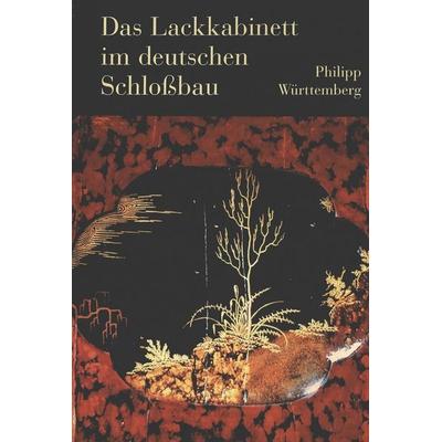 Das Lackkabinett im deutschen Schloßbau, Gebundene Ausgabe von Philipp Herzog Württemberg, Peter Lang Group AG, International Academic Publishers,