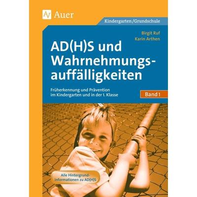 AD(H)S und Wahrnehmungsauffälligkeiten, Taschenbuch von Karin Arthen,Birgit Ruf, Auer Verlag in der AAP Lehrerwelt GmbH, 978-3-403-04544-1