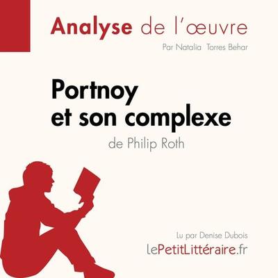Portnoy et son complexe de Philip Roth (Analyse de l'oeuvre) - LePetitLitteraire,Natalia Torres Behar,Guillaume Guivaudon, Audio, 9782808032797