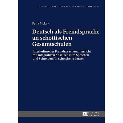 Deutsch als Fremdsprache an schottischen Gesamtschulen, Gebundene Ausgabe von Petra McLay, Peter Lang GmbH, Internationaler Verlag der Wissenschaften,