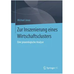 Zur Inszenierung eines Wirtschaftsclusters, Fachbücher von Michael Jonas