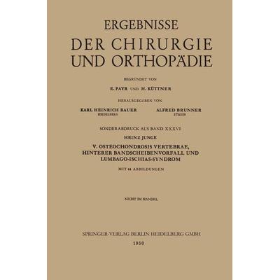 V. Osteochondrosis Vertebrae, Hinterer Bandscheibenvorfall und Lumbago-Ischias-Syndrom, Taschenbuch von Heinz Junge, Springer Berlin,
