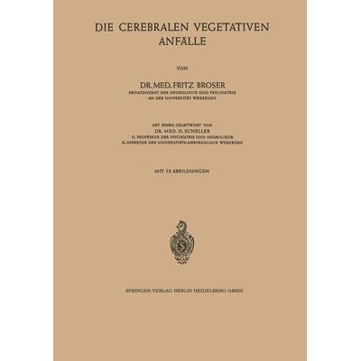 Die Cerebralen Vegetativen Anfälle, Taschenbuch von Fritz Broser, Springer Berlin, 978-3-662-01415-8
