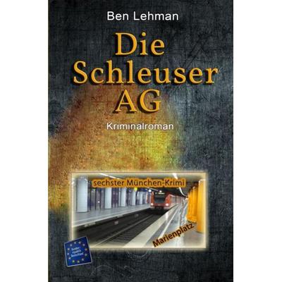 München-Krimis / Die Schleuser AG, Taschenbuch von Ben Lehman, Epubli, 978-3-7529-9197-0